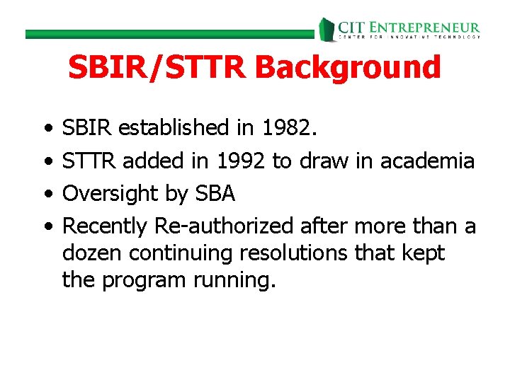 SBIR/STTR Background • • SBIR established in 1982. STTR added in 1992 to draw