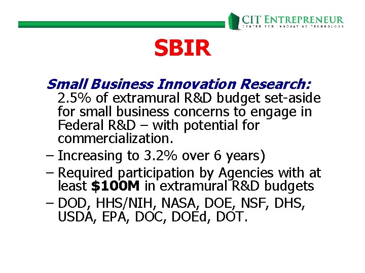 SBIR Small Business Innovation Research: 2. 5% of extramural R&D budget set-aside for small