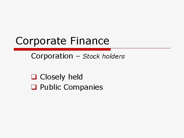 Corporate Finance Corporation – Stock holders Closely held Public Companies 