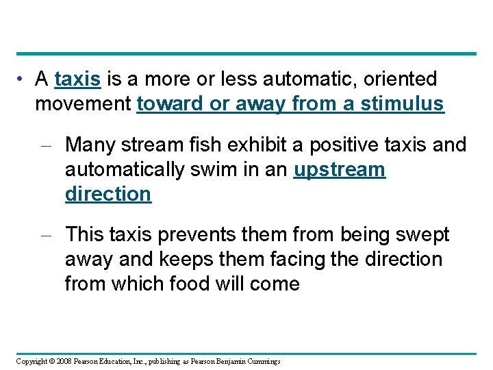  • A taxis is a more or less automatic, oriented movement toward or