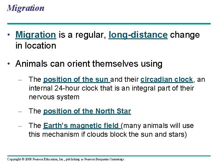 Migration • Migration is a regular, long-distance change in location • Animals can orient