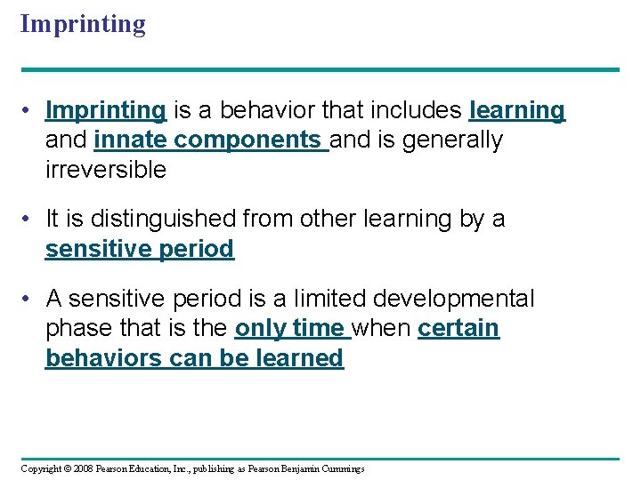 Imprinting • Imprinting is a behavior that includes learning and innate components and is
