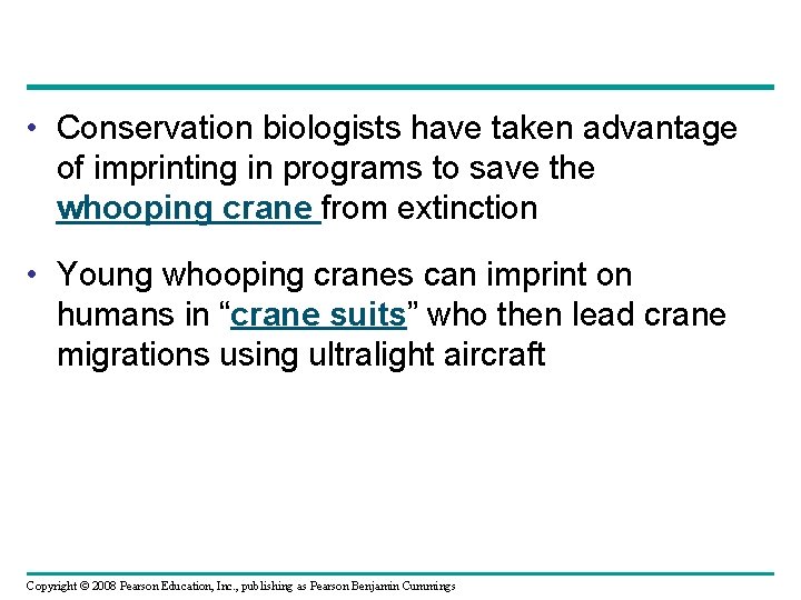  • Conservation biologists have taken advantage of imprinting in programs to save the