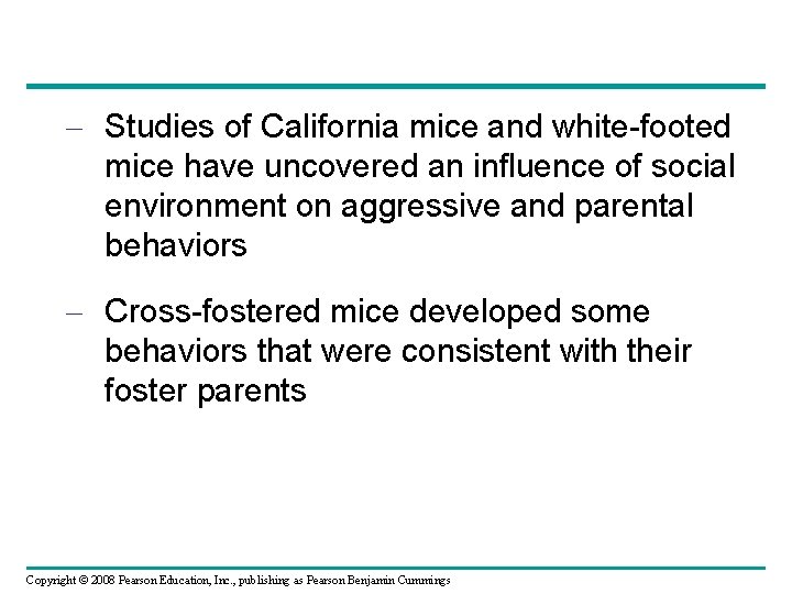 – Studies of California mice and white-footed mice have uncovered an influence of social