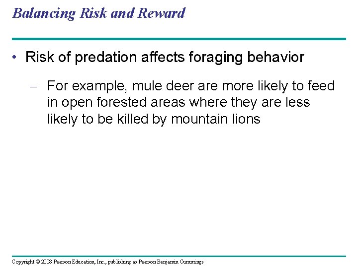 Balancing Risk and Reward • Risk of predation affects foraging behavior – For example,