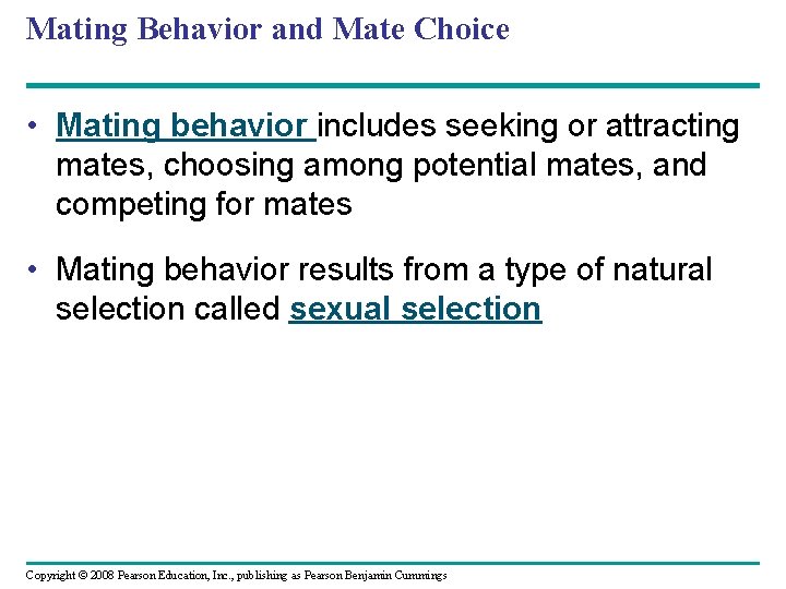 Mating Behavior and Mate Choice • Mating behavior includes seeking or attracting mates, choosing