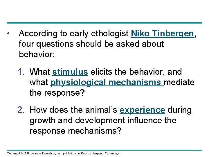  • According to early ethologist Niko Tinbergen, four questions should be asked about