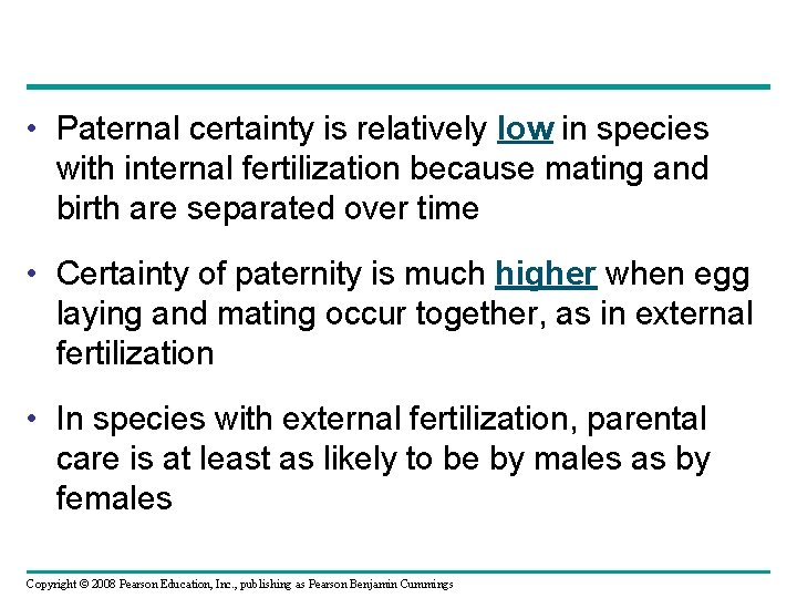  • Paternal certainty is relatively low in species with internal fertilization because mating