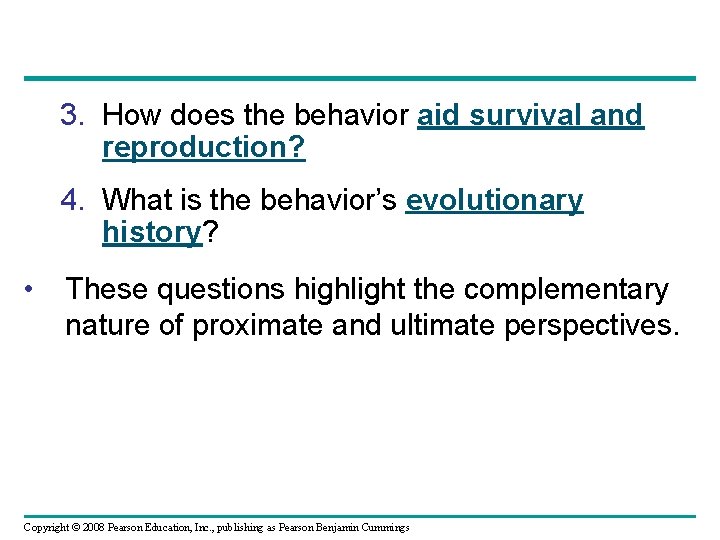 3. How does the behavior aid survival and reproduction? 4. What is the behavior’s