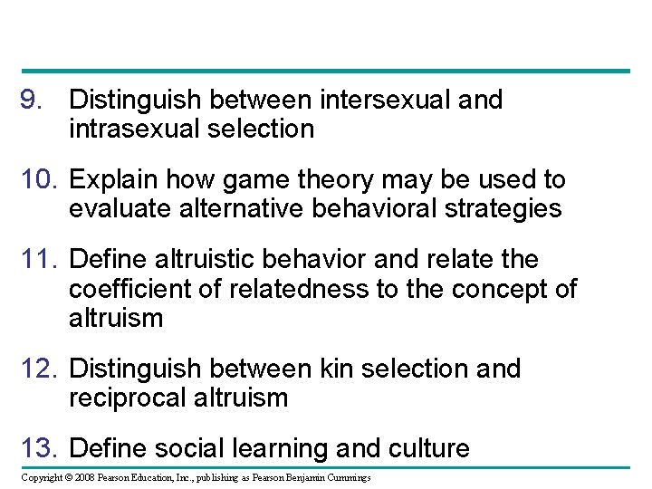 9. Distinguish between intersexual and intrasexual selection 10. Explain how game theory may be