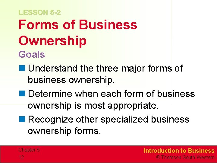 LESSON 5 -2 Forms of Business Ownership Goals n Understand the three major forms