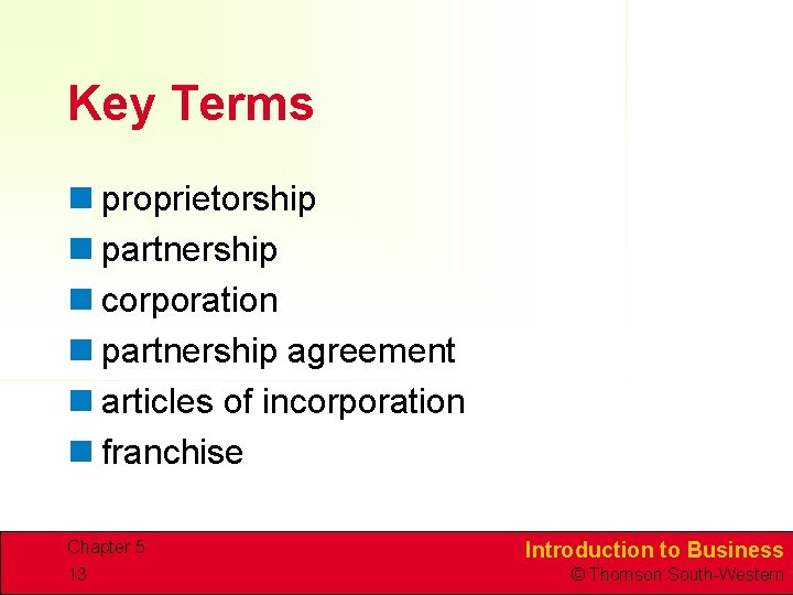 Key Terms n proprietorship n partnership n corporation n partnership agreement n articles of