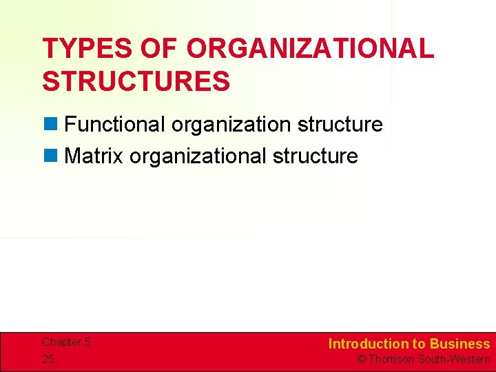 TYPES OF ORGANIZATIONAL STRUCTURES n Functional organization structure n Matrix organizational structure Chapter 5