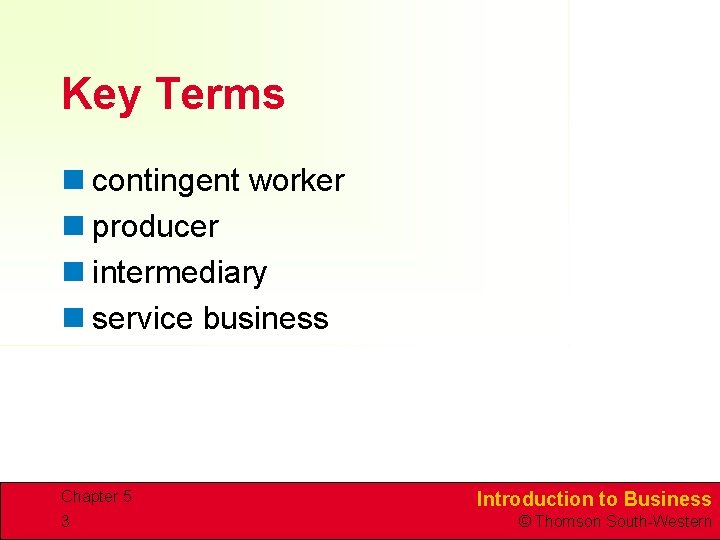 Key Terms n contingent worker n producer n intermediary n service business Chapter 5