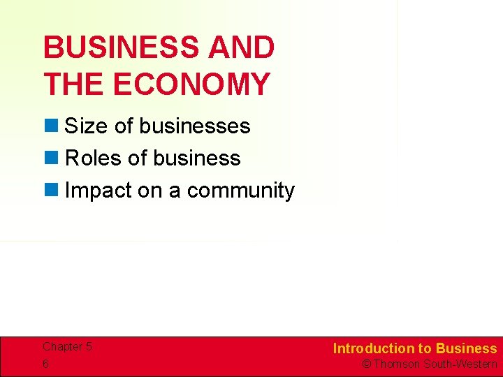 BUSINESS AND THE ECONOMY n Size of businesses n Roles of business n Impact
