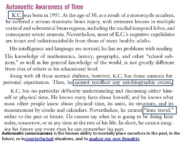 Autonoetic consciousness is the human ability to mentally place ourselves in the past, in