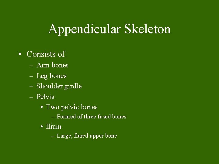 Appendicular Skeleton • Consists of: – – Arm bones Leg bones Shoulder girdle Pelvis Appendicular Skeleton • Consists of: – – Arm bones Leg bones Shoulder girdle Pelvis