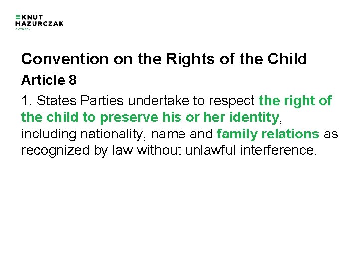 Convention on the Rights of the Child Article 8 1. States Parties undertake to