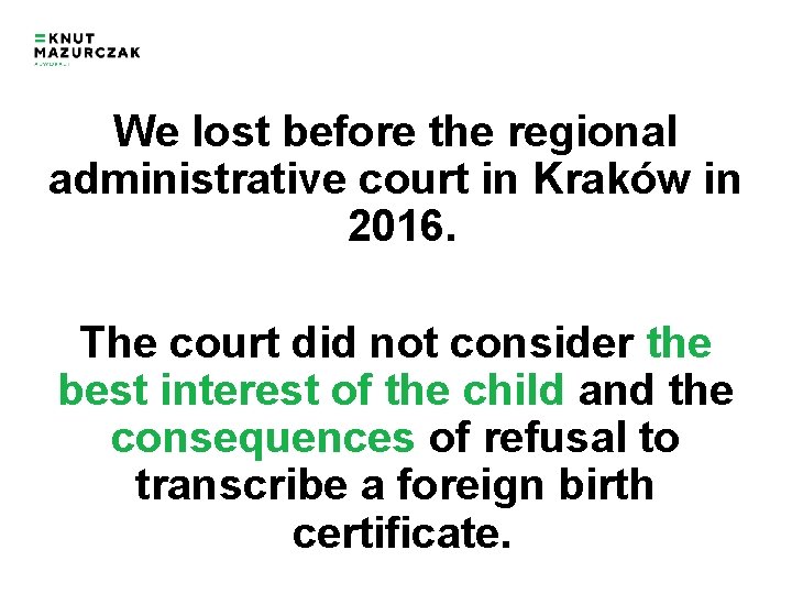 We lost before the regional administrative court in Kraków in 2016. The court did