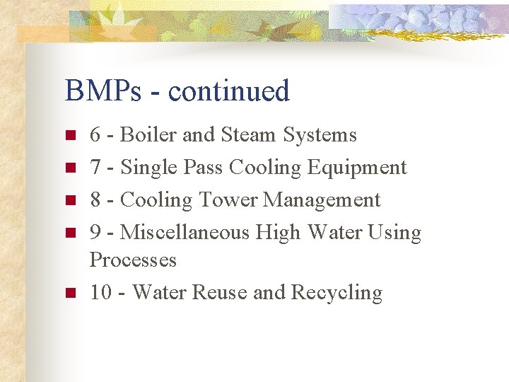 BMPs - continued n n n 6 - Boiler and Steam Systems 7 -