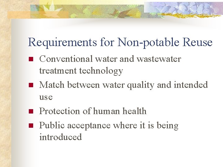 Requirements for Non-potable Reuse n n Conventional water and wastewater treatment technology Match between