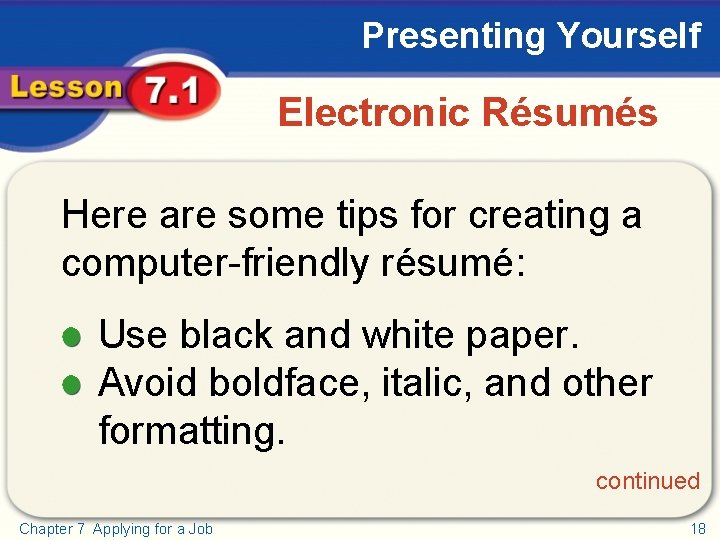 Presenting Yourself Electronic Résumés Here are some tips for creating a computer-friendly résumé: Use