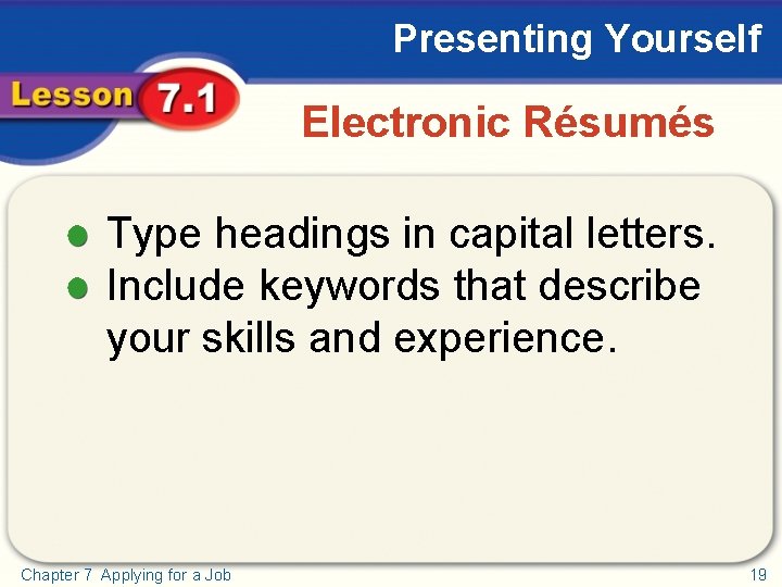 Presenting Yourself Electronic Résumés Type headings in capital letters. Include keywords that describe your