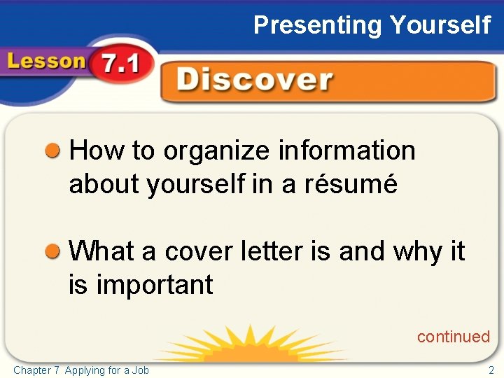 Presenting Yourself Discover How to organize information about yourself in a résumé What a