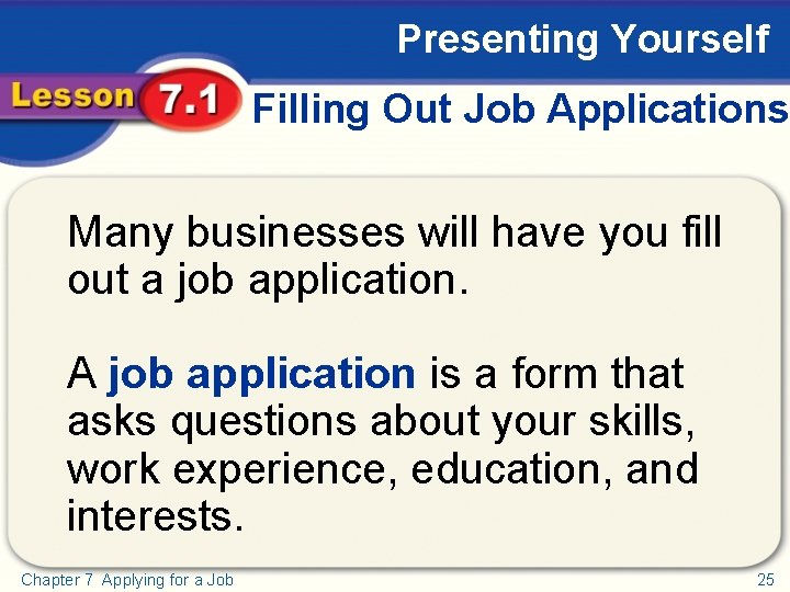 Presenting Yourself Filling Out Job Applications Many businesses will have you fill out a