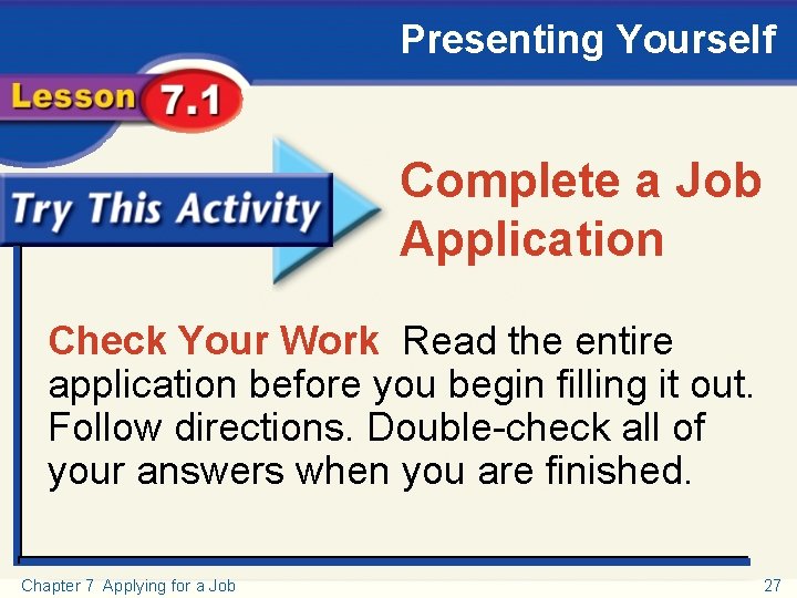 Presenting Yourself Try This Activity Complete a Job Application Check Your Work Read the