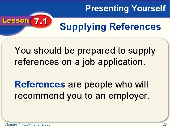 Presenting Yourself Supplying References You should be prepared to supply references on a job