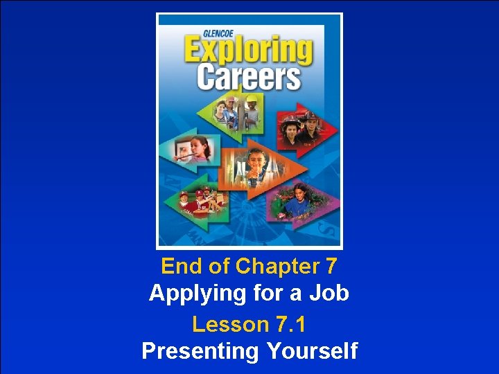 End of Chapter 7 Applying for a Job Lesson 7. 1 Presenting Yourself 