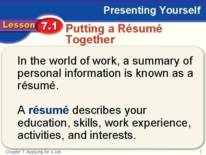 Presenting Yourself Putting a Résumé Together In the world of work, a summary of