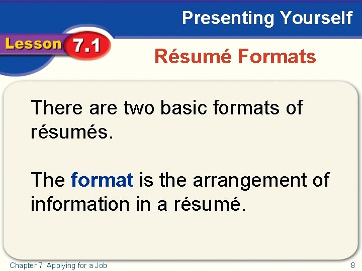 Presenting Yourself Résumé Formats There are two basic formats of résumés. The format is