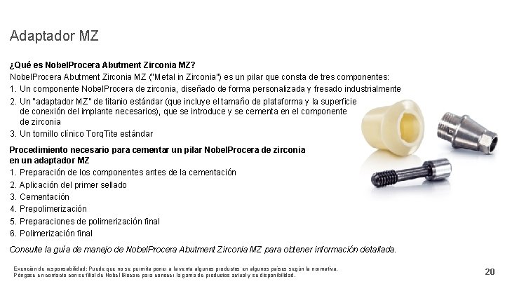 Adaptador MZ ¿Qué es Nobel. Procera Abutment Zirconia MZ? Nobel. Procera Abutment Zirconia MZ