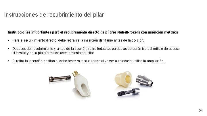 Instrucciones de recubrimiento del pilar Instrucciones importantes para el recubrimiento directo de pilares Nobel.