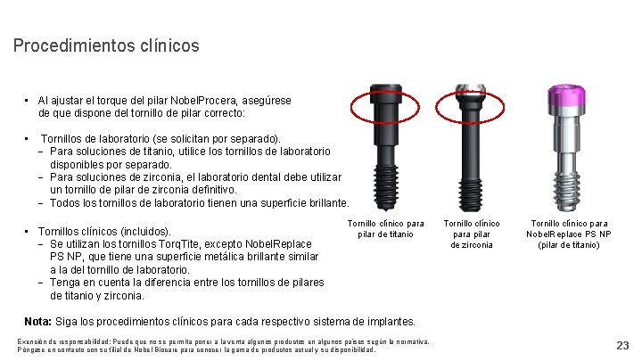 Procedimientos clínicos • Al ajustar el torque del pilar Nobel. Procera, asegúrese de que