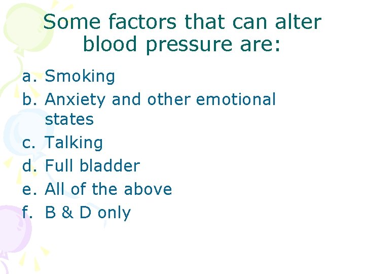 Some factors that can alter blood pressure are: a. Smoking b. Anxiety and other Some factors that can alter blood pressure are: a. Smoking b. Anxiety and other