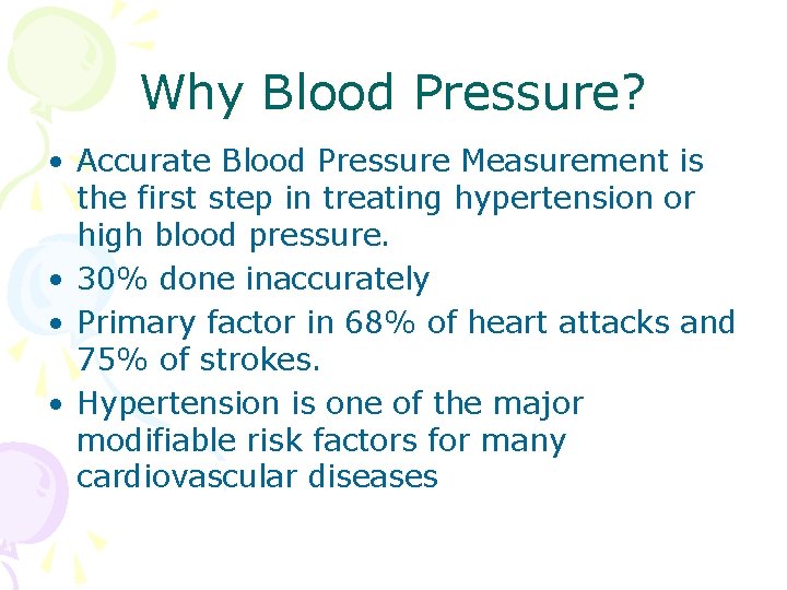 Why Blood Pressure? • Accurate Blood Pressure Measurement is the first step in treating Why Blood Pressure? • Accurate Blood Pressure Measurement is the first step in treating