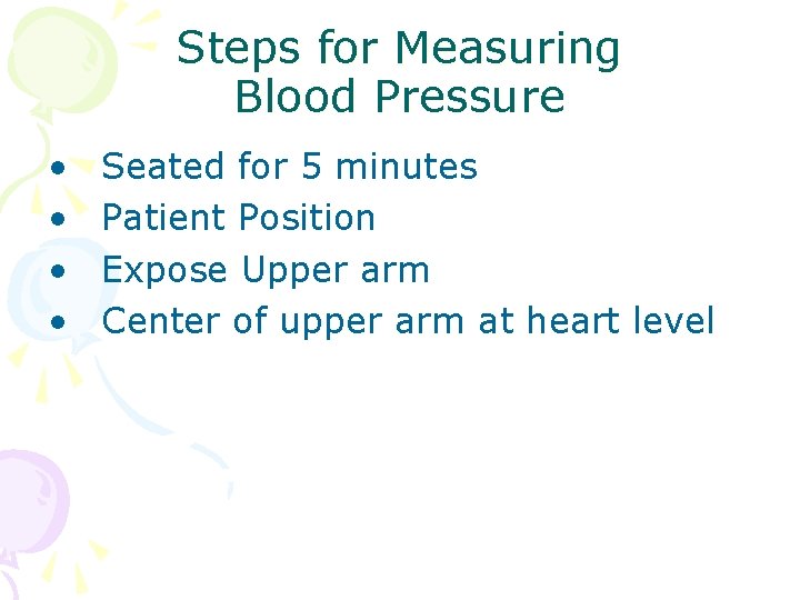 Steps for Measuring Blood Pressure • • Seated for 5 minutes Patient Position Expose Steps for Measuring Blood Pressure • • Seated for 5 minutes Patient Position Expose