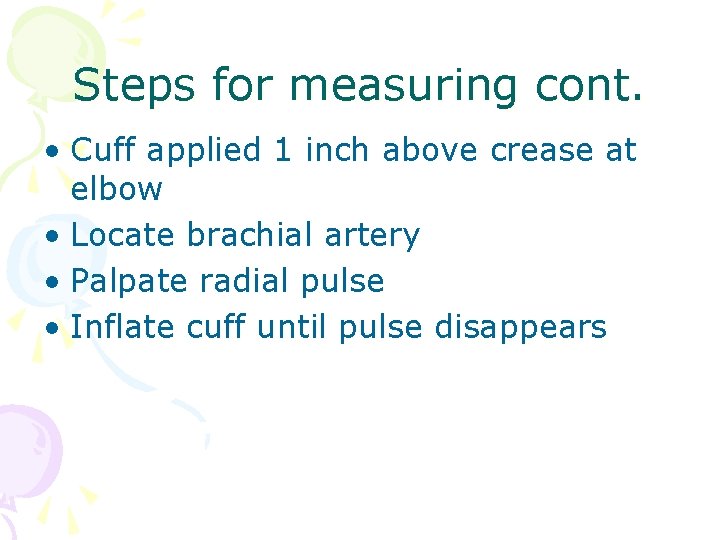 Steps for measuring cont. • Cuff applied 1 inch above crease at elbow • Steps for measuring cont. • Cuff applied 1 inch above crease at elbow •