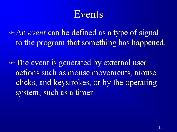 Events F An event can be defined as a type of signal to the