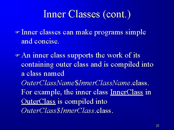 Inner Classes (cont. ) F Inner classes can make programs simple and concise. F