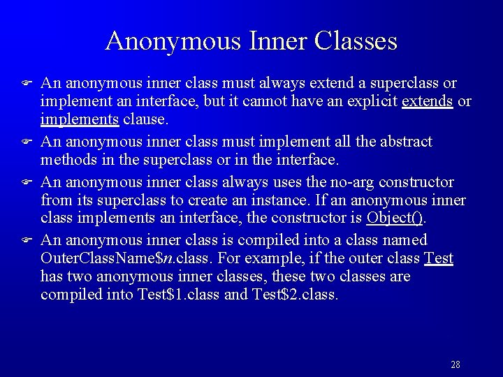 Anonymous Inner Classes F F An anonymous inner class must always extend a superclass