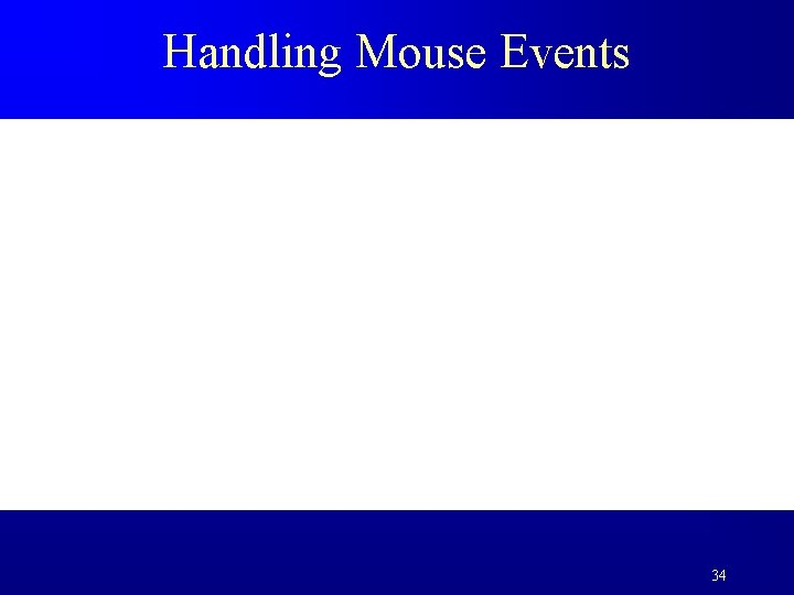 Handling Mouse Events 34 