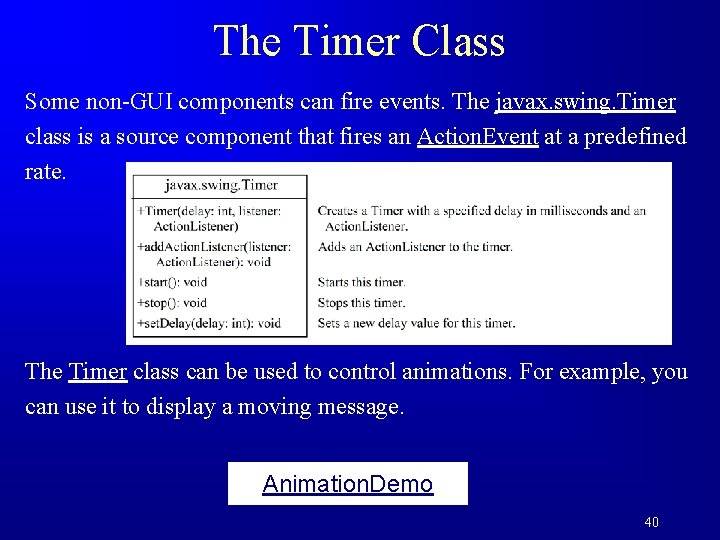 The Timer Class Some non-GUI components can fire events. The javax. swing. Timer class