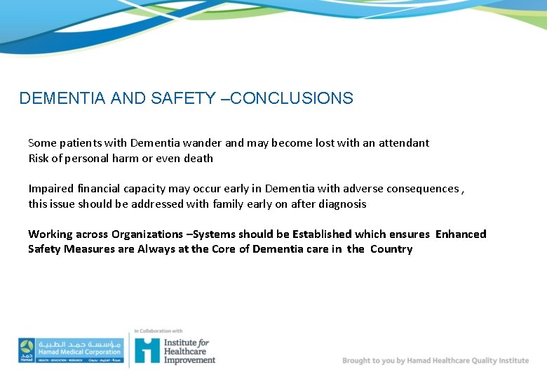 DEMENTIA AND SAFETY –CONCLUSIONS Some patients with Dementia wander and may become lost with