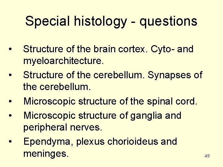 Special histology - questions • • • Structure of the brain cortex. Cyto- and