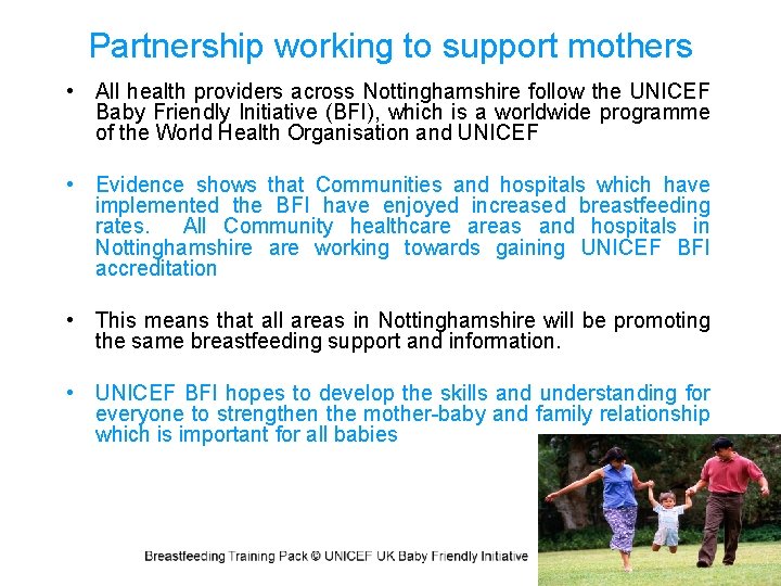 Partnership working to support mothers • All health providers across Nottinghamshire follow the UNICEF