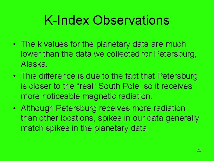 K-Index Observations • The k values for the planetary data are much lower than